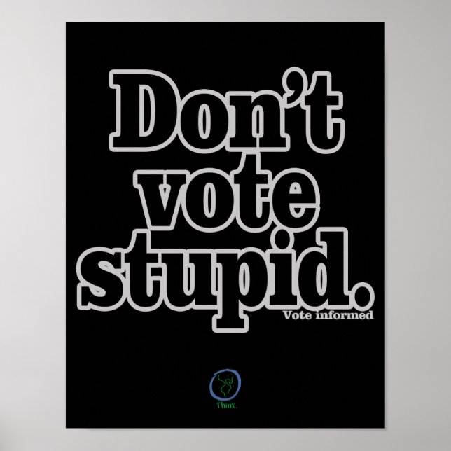 Don't Vote Stupid Poster (Front)