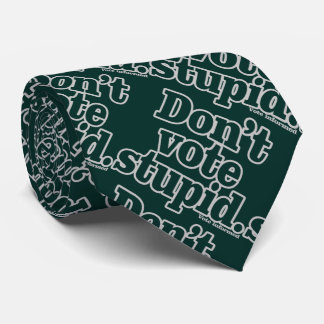 Don't Vote Stupid Tie