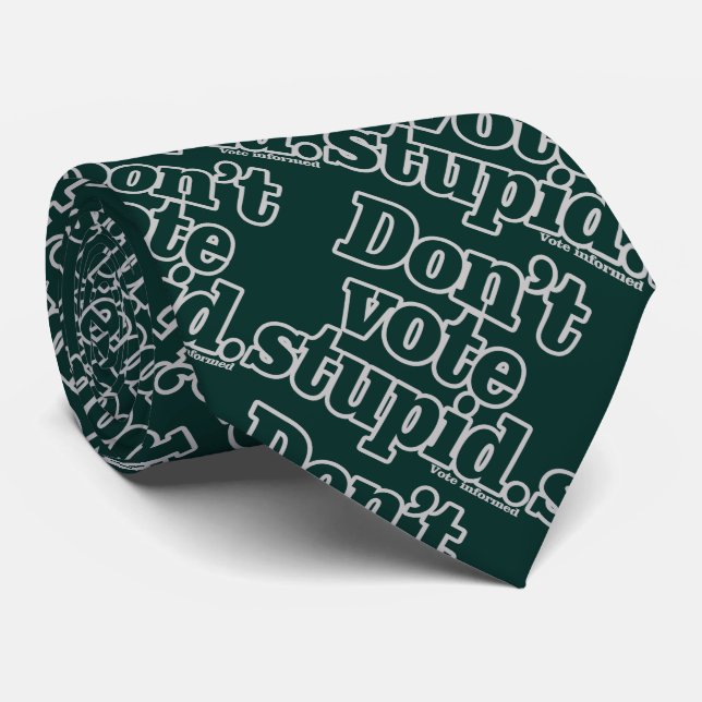 Don't Vote Stupid Tie (Rolled)