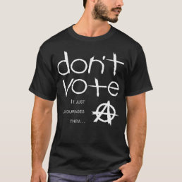 Don&#39;t Vote T-Shirt