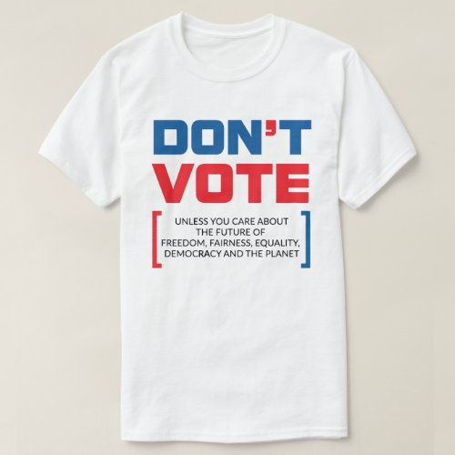 Dont Vote T_Shirt