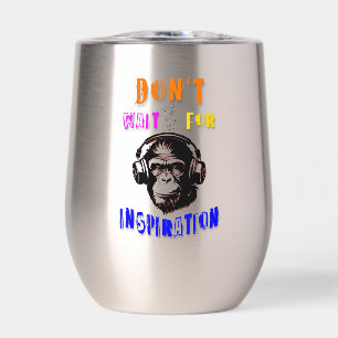 Don't Wait For Inspiration Thermal Wine Tumbler