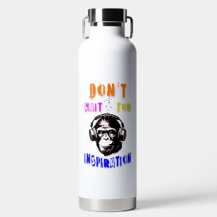 Don't Wait For Inspiration Water Bottle
