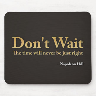 Don't Wait Mouse Pad