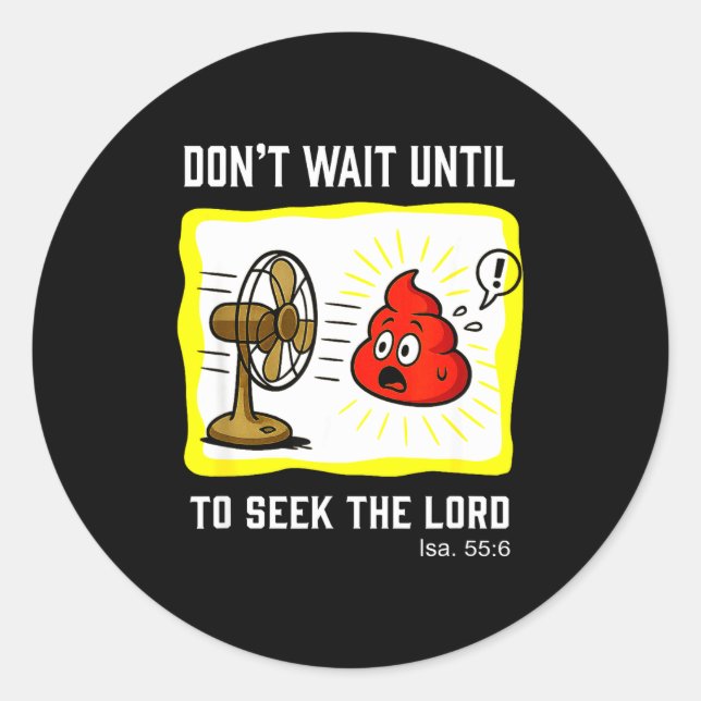 Don't Wait To Seek The Lord Isaiah 55_6  Classic Round Sticker (Front)