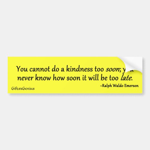 Dont Wait Too Long to Do a Kindness Bumper Sticker
