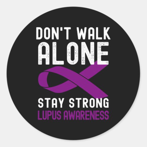 DonT Walk Alone Support Lupus Awareness Classic Round Sticker