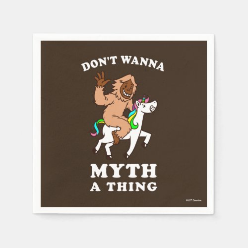 Dont Wanna Myth A Thing Napkins