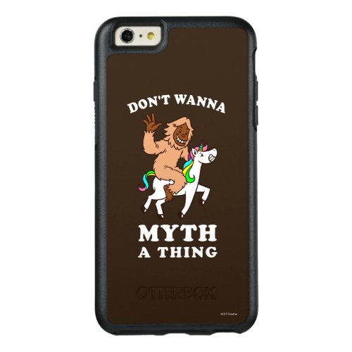 Dont Wanna Myth A Thing OtterBox iPhone 66s Plus Case