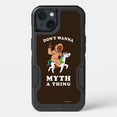 Dont Wanna Myth A Thing iPhone 13 Case