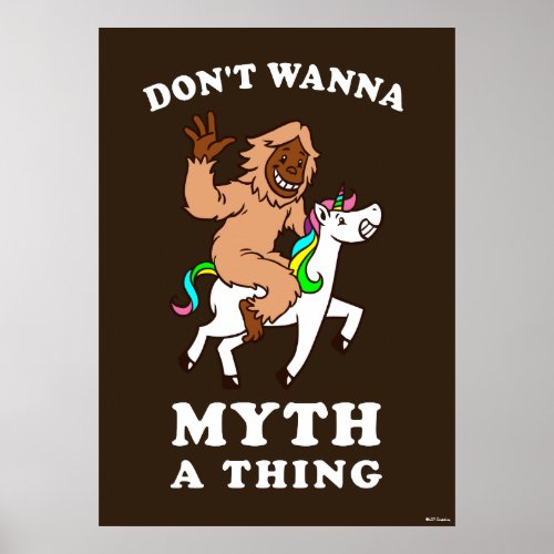 Dont Wanna Myth A Thing Poster