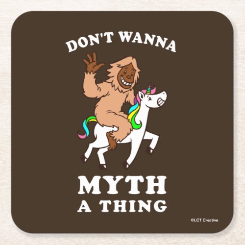 Dont Wanna Myth A Thing Square Paper Coaster