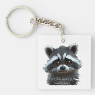 Don't wanna work Raccoon Animal Keychain