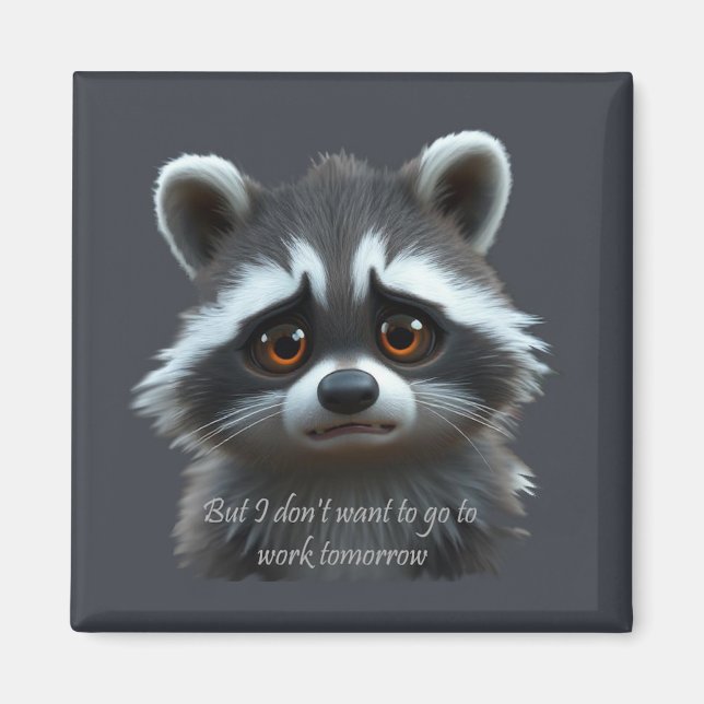 Don't wanna work Raccoon Animal Magnet (Front)