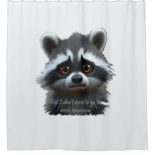 Don't wanna work Raccoon Animal Shower Curtain