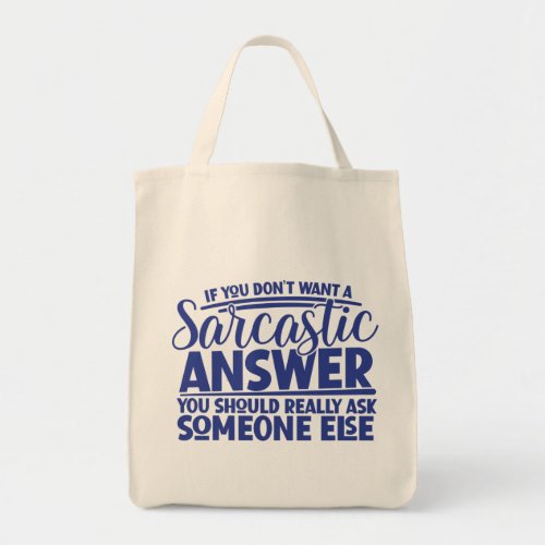 Dont Want Sarcastic Answer Funny Sayings Tote Bag