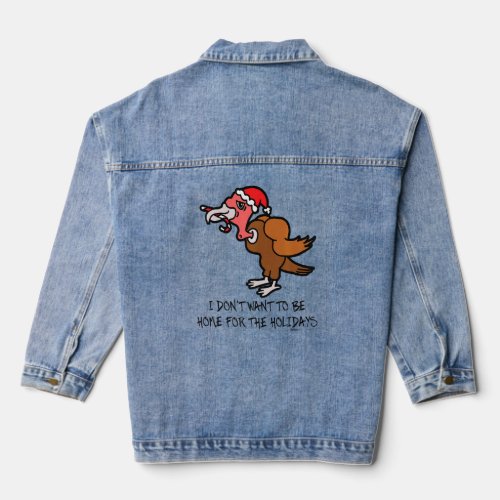 Dont Want To Be Home For The Turkeyanti Christma Denim Jacket