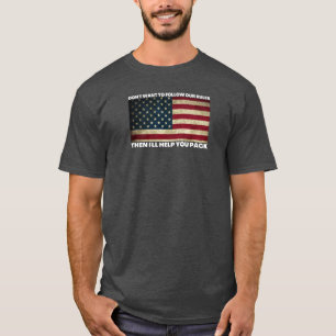 Don't Want To Follow Our Rules - Political Design T-Shirt
