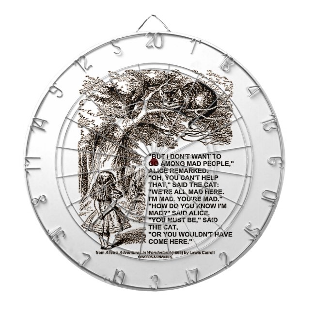 Don't Want To Go Among Mad People Alice Cheshire Dart Board (Front)