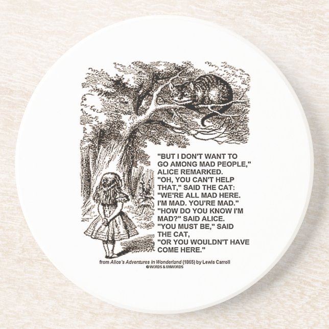 Don't Want To Go Among Mad People Alice Cheshire Drink Coaster (Front)