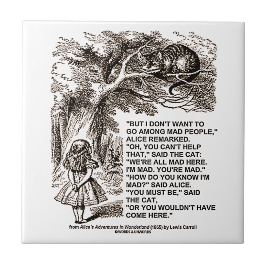 Don't Want To Go Among Mad People Alice Cheshire Tile