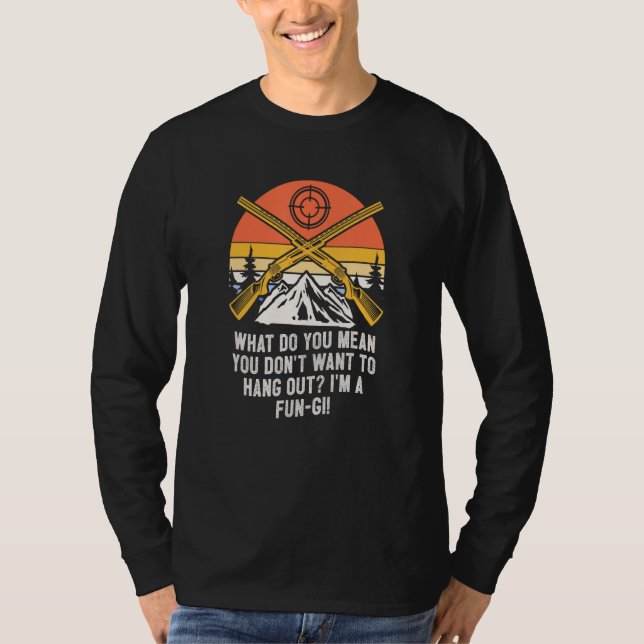 Dont Want to Hang Out Fungi Mushroom Sayings Cotta T-Shirt (Front)