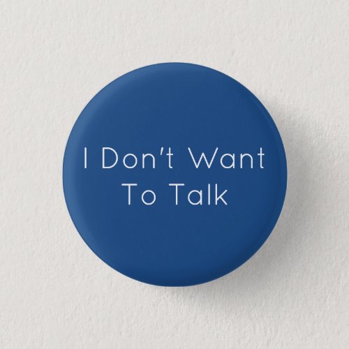 Dont Want To Talk Button