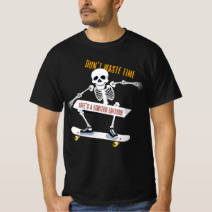 Don't waste time life’s a limited edition T-Shirt