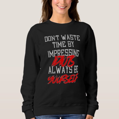 Dont Waste Time  Trendy Text Quote Sweatshirt