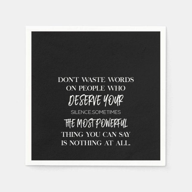 don't waste words on people who deserve your napkins (Front)