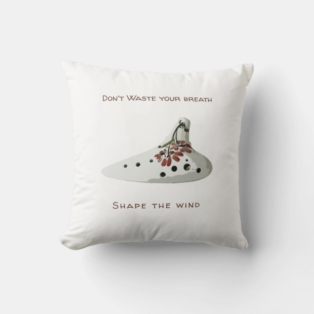 Don't waste your breath, shape the wind ocarina throw pillow (Front)