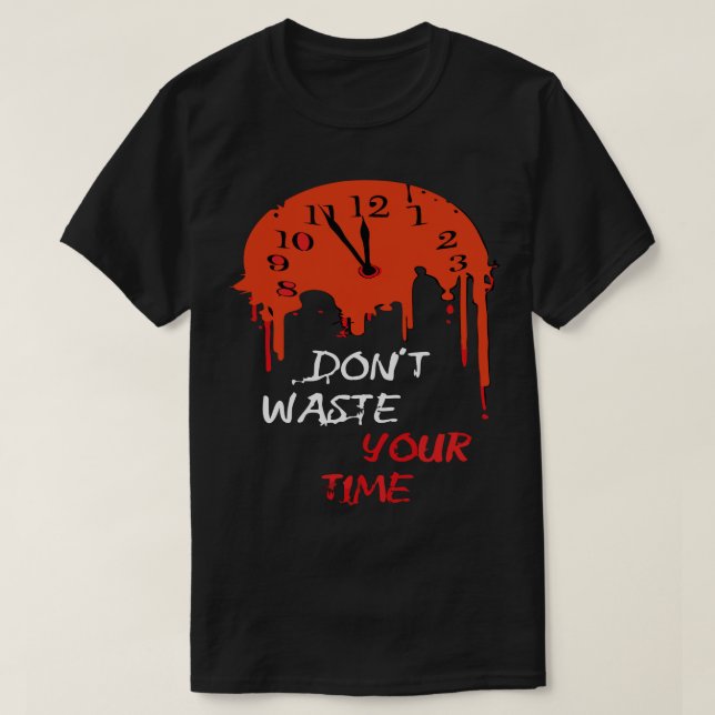 Don't Waste Your Time Dark Aesthetic Melting Clock T-Shirt (Design Front)