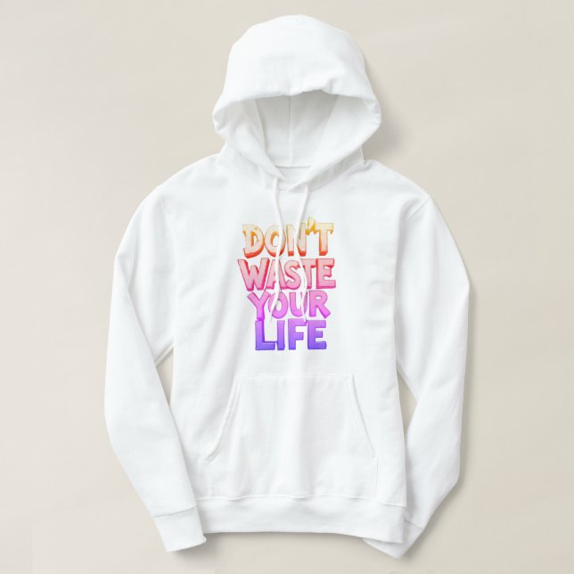 don't waste your time hoodie (Design Front)