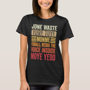 Don't Waste Your Time On Me You're Already The Voi T-Shirt