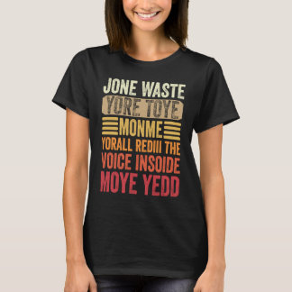 Don't Waste Your Time On Me You're Already The Voi T-Shirt