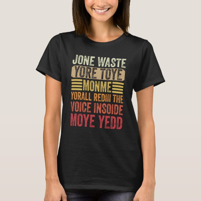 Don't Waste Your Time On Me You're Already The Voi T-Shirt (Front)
