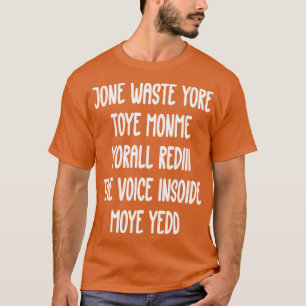 Dont Waste Your Time On Me Youre Already The Voice T-Shirt