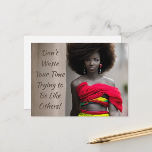 Dont Waste Your Time Trying to Be Like Others Postcard
