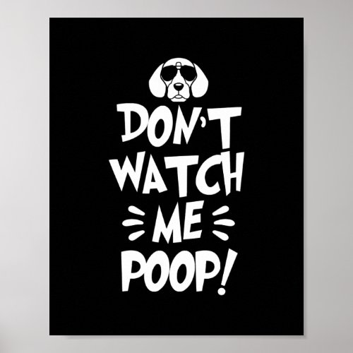 Dont Watch me Poop for Beagle Dog Lover  Poster
