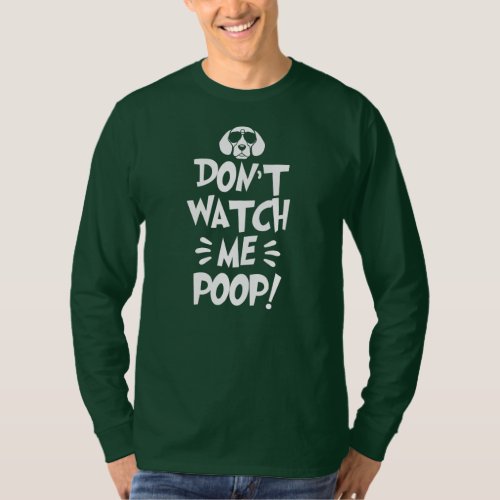 Dont Watch me Poop for Beagle Dog Lover  T_Shirt