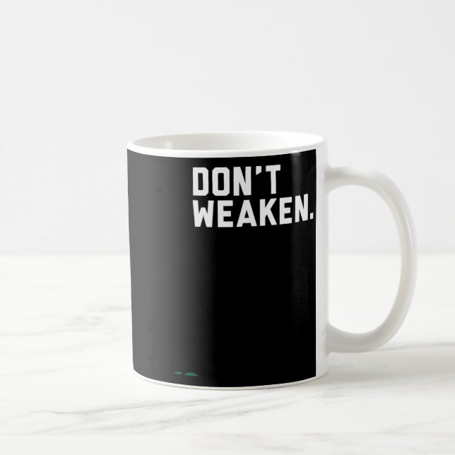Don't Weaken  Coffee Mug (Right)