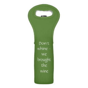 Don't Whine - We Brought the Wine Green Wine Bag