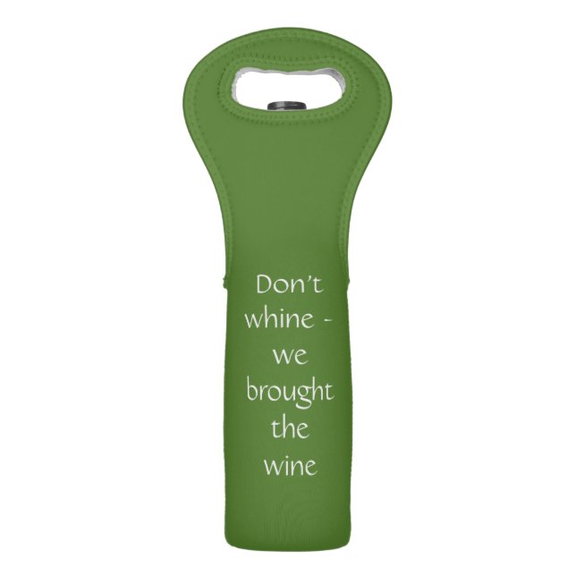 Don't Whine - We Brought the Wine Green Wine Bag (Front)