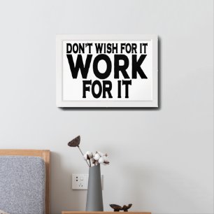 Don't Wish For It Work For It Framed Art