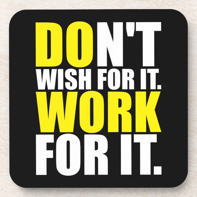 Don't Wish For It. Work For It. - Motivational Drink Coaster (Front)