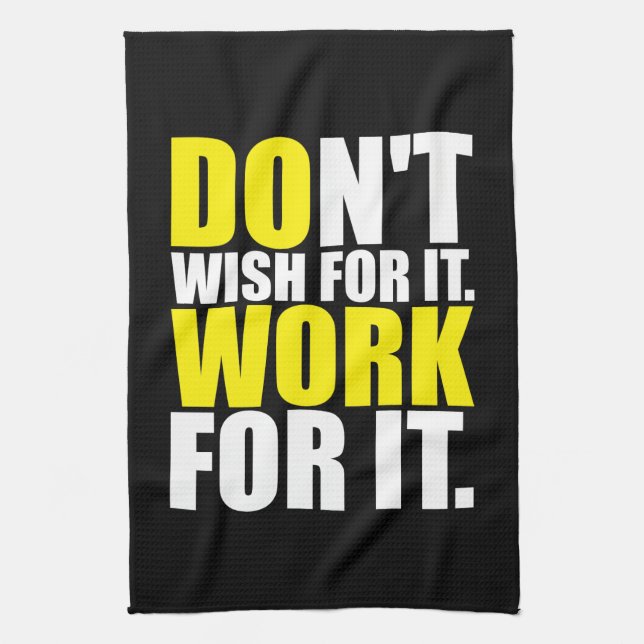 Don't Wish For It. Work For It. - Motivational Towel (Vertical)