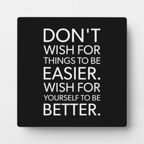 Dont Wish It Was Easier _ Gym Hustle Success Plaque