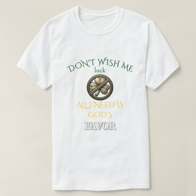 Don't Wish Me Luck T-Shirt (Design Front)