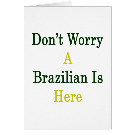Don't Worry A Brazilian Is Here Cards (Front)