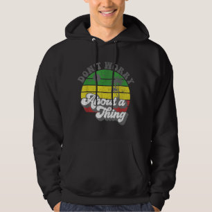 Dont Worry About A Thing Jamaica Rasta Reggae Jama Hoodie